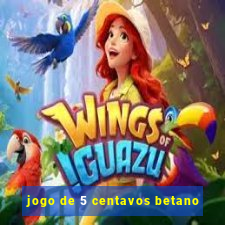 jogo de 5 centavos betano